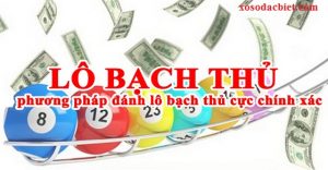 kết quả dự đoán chính xác bạch thủ lô miền bắc